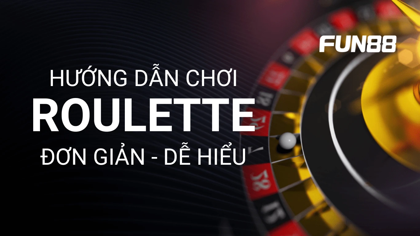 Hướng dẫn chơi roulette cơ bản và dễ hiểu Hướng dẫn chơi roulette cơ bản và dễ hiểu
