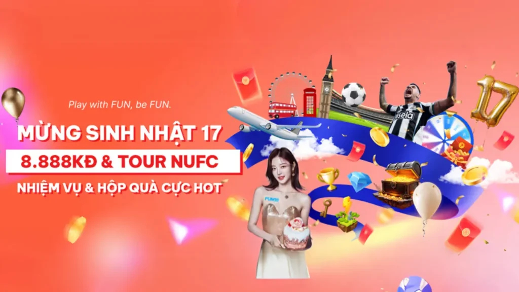 Giới thiệu về chương trình Sinh nhật 17 tuổi FUN88