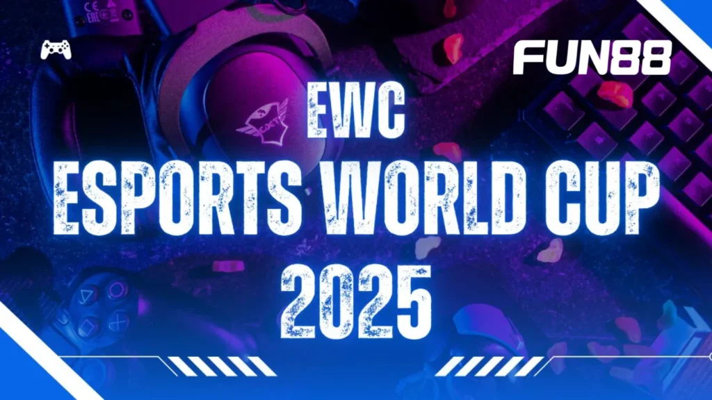 Giới thiệu về EWC 2025 và tỷ lệ cược tại FUN88